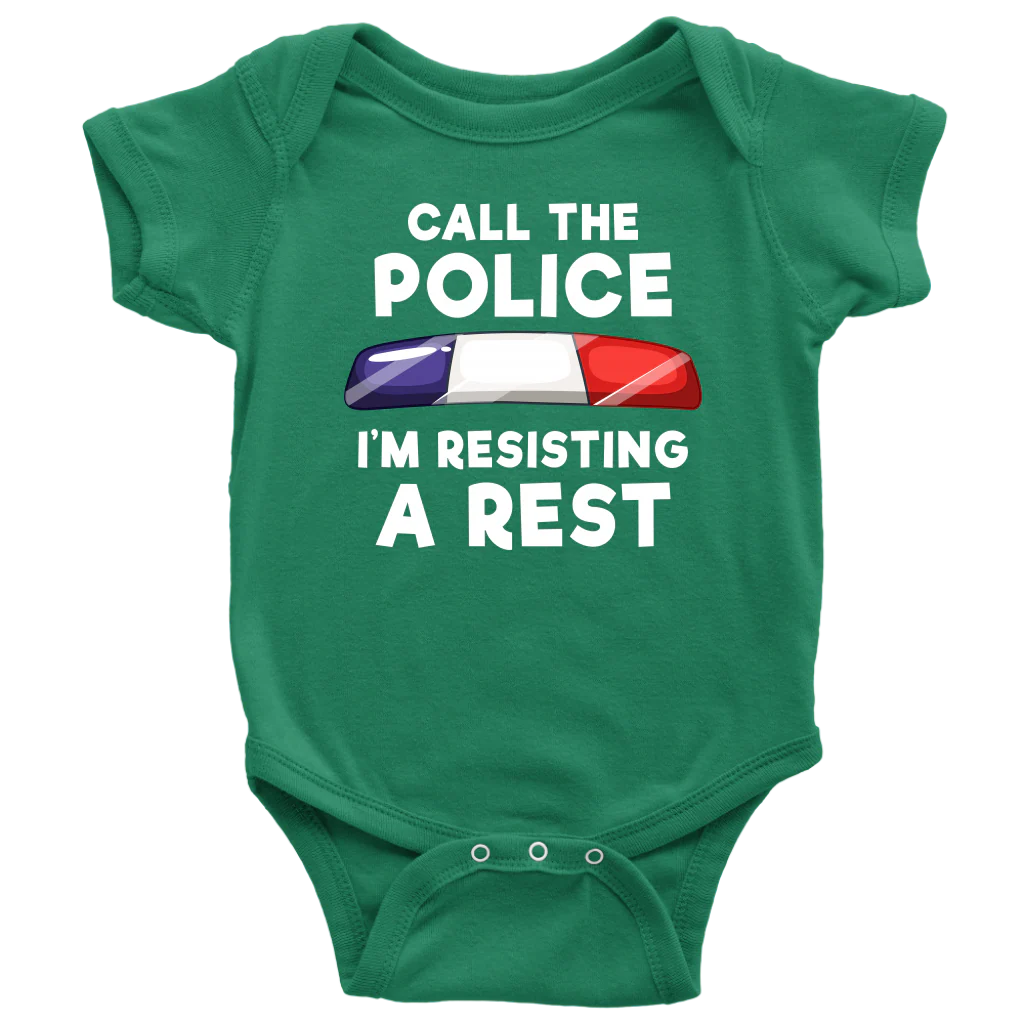 Call the Police - I'm Resisting A Rest Infant Baby Onesie Bodysuit - Image 3