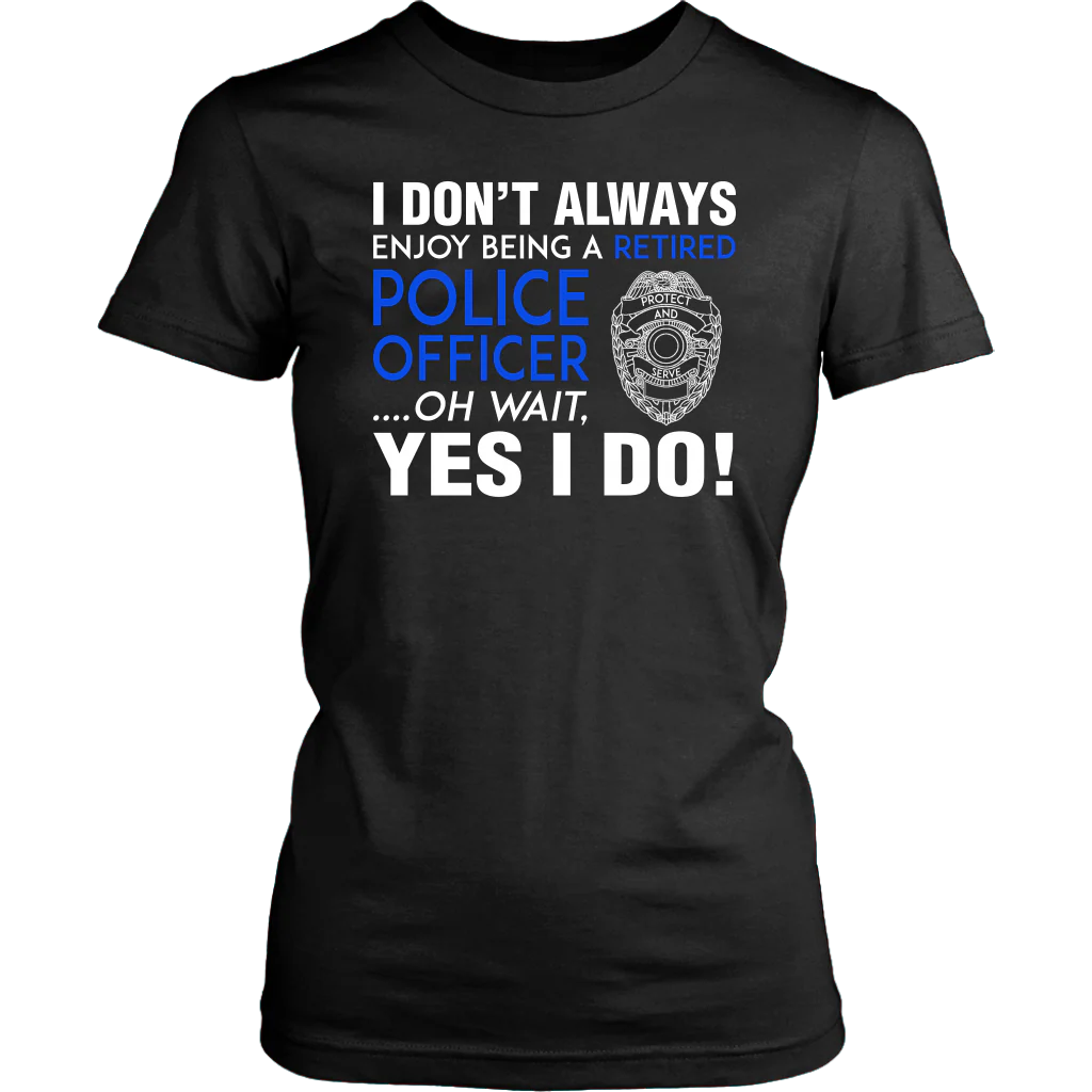 I Always Enjoy Being a Retired Officer Shirts and Hoodies - Image 12