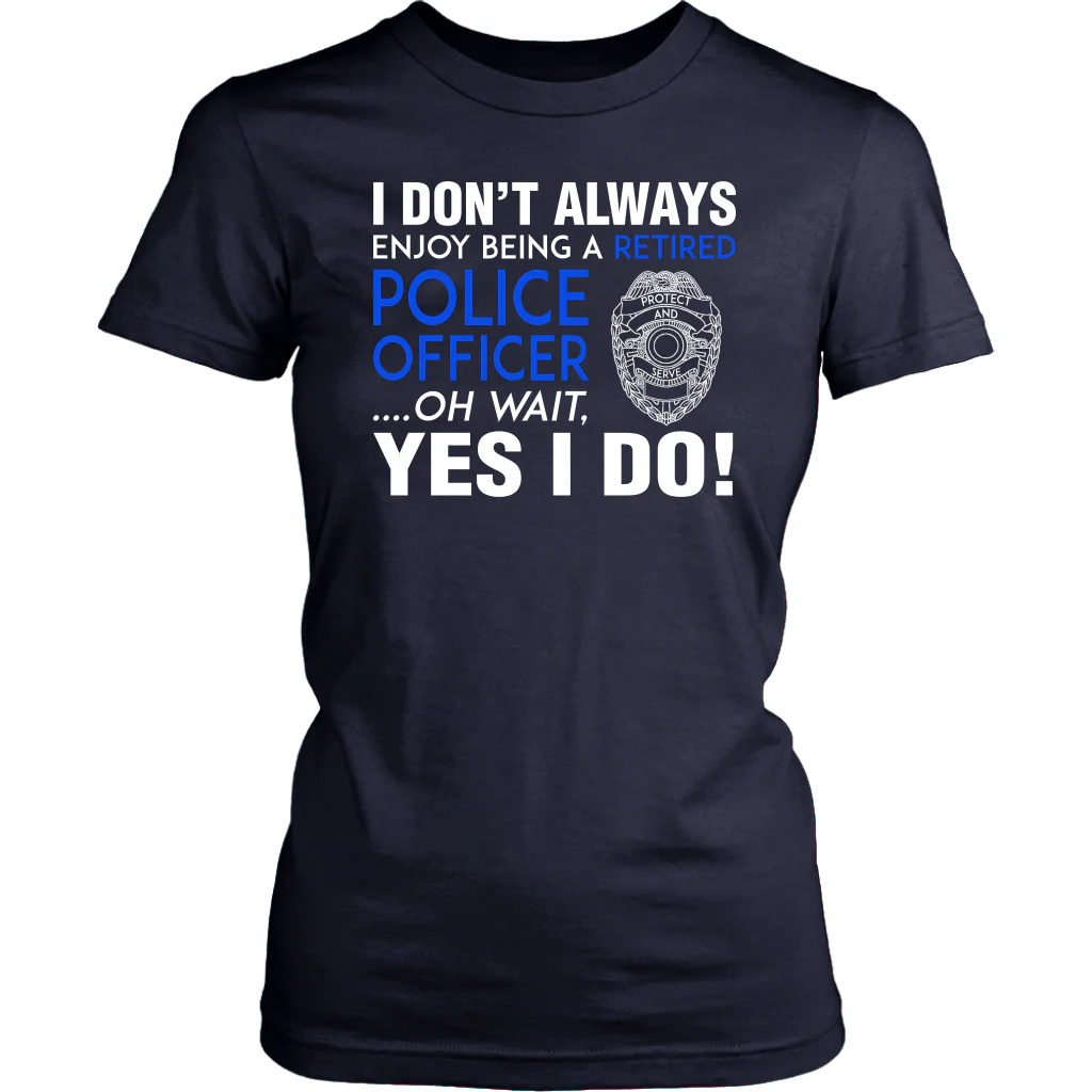 I Always Enjoy Being a Retired Officer Shirts and Hoodies - Image 13