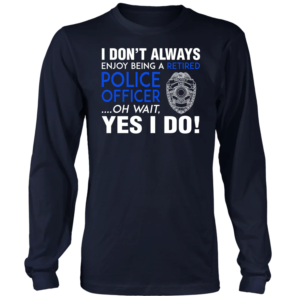 I Always Enjoy Being a Retired Officer Shirts and Hoodies - Image 5