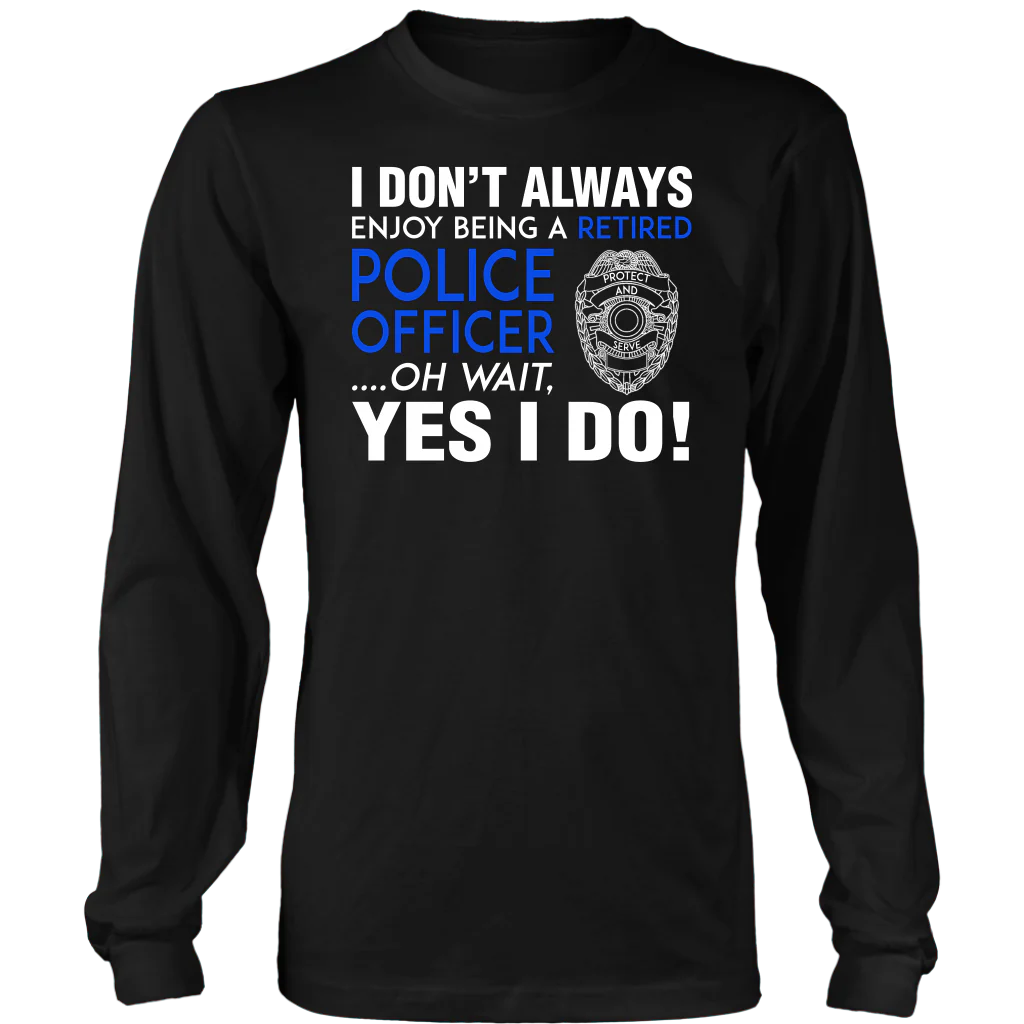 I Always Enjoy Being a Retired Officer Shirts and Hoodies - Image 6