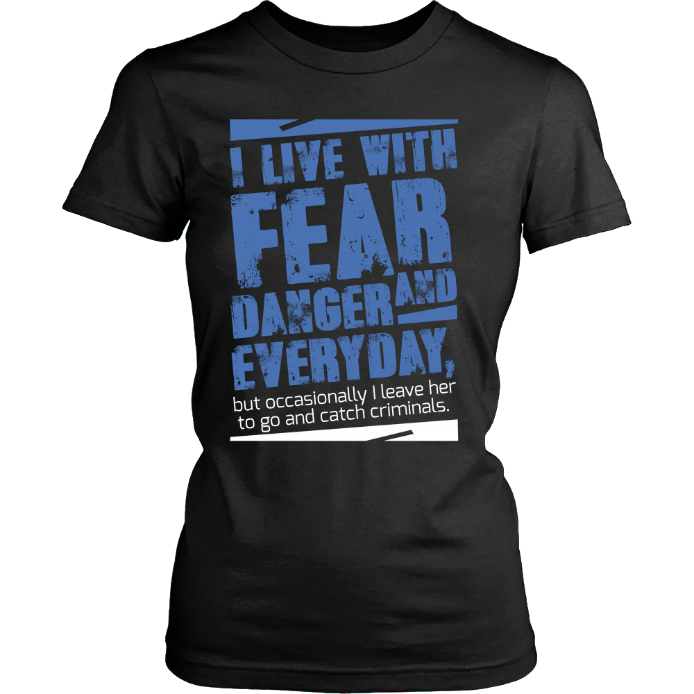 I live with Fear and Danger Everyday Shirt - Image 10
