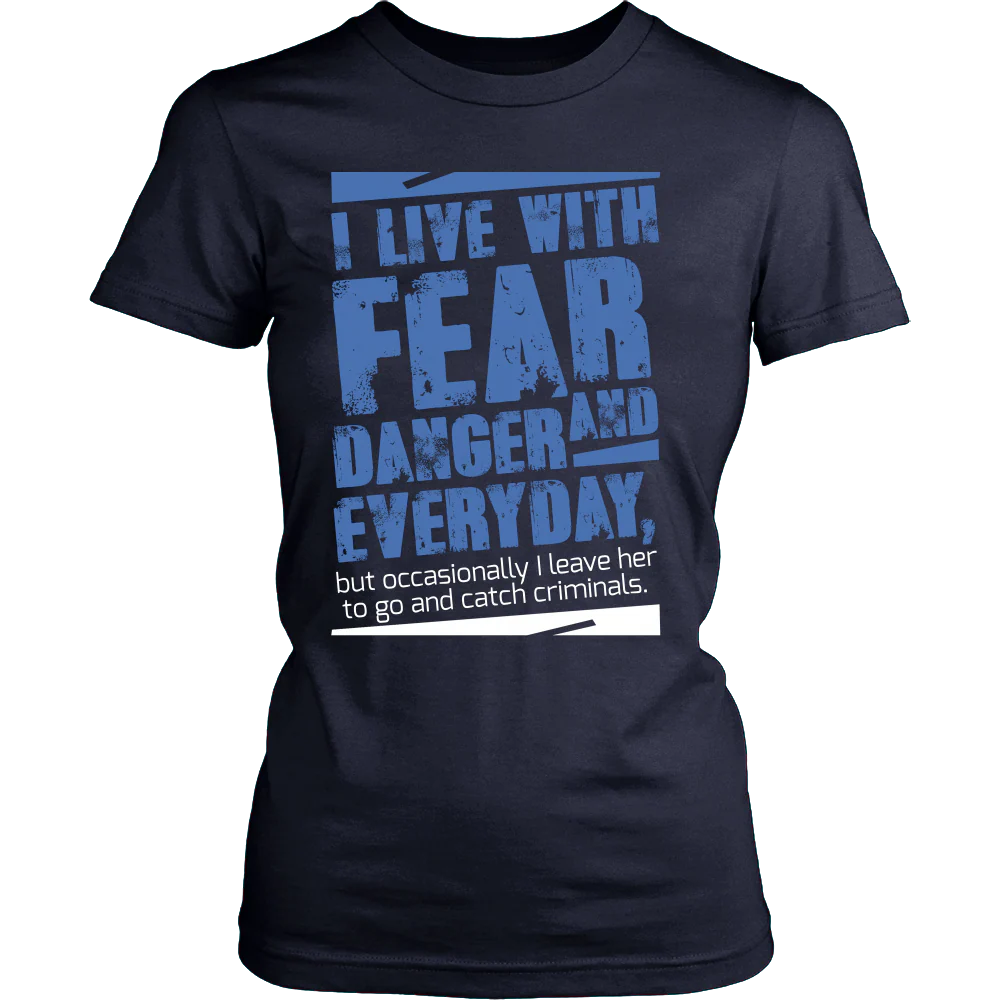 I live with Fear and Danger Everyday Shirt - Image 12