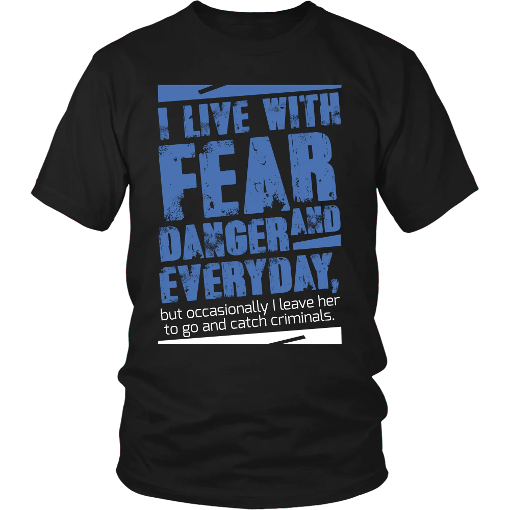 I live with Fear and Danger Everyday Shirt - Image 3