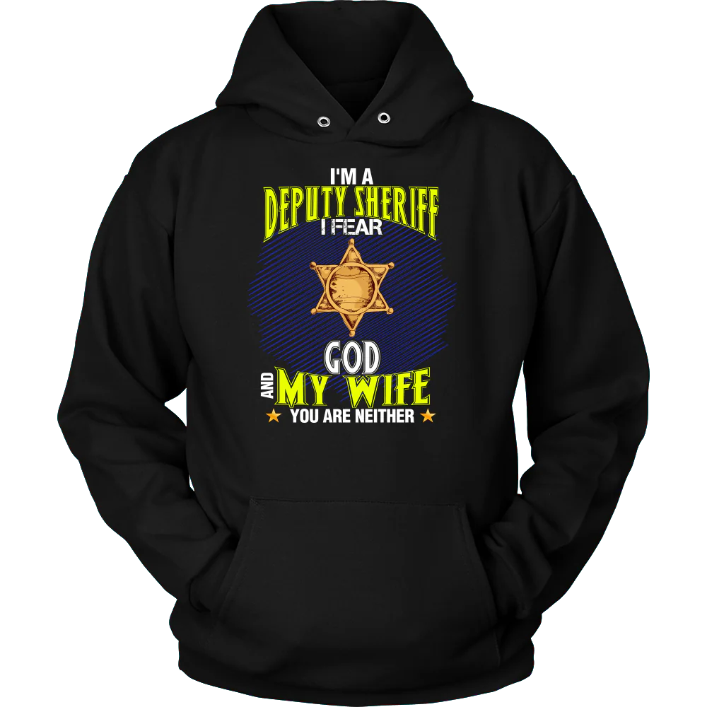 I'm a Deputy Sheriff I Fear God And My Wife You Are Neither Shirt - Image 10