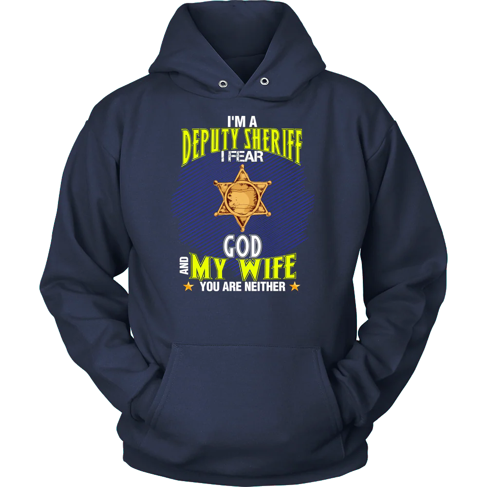 I'm a Deputy Sheriff I Fear God And My Wife You Are Neither Shirt - Image 11
