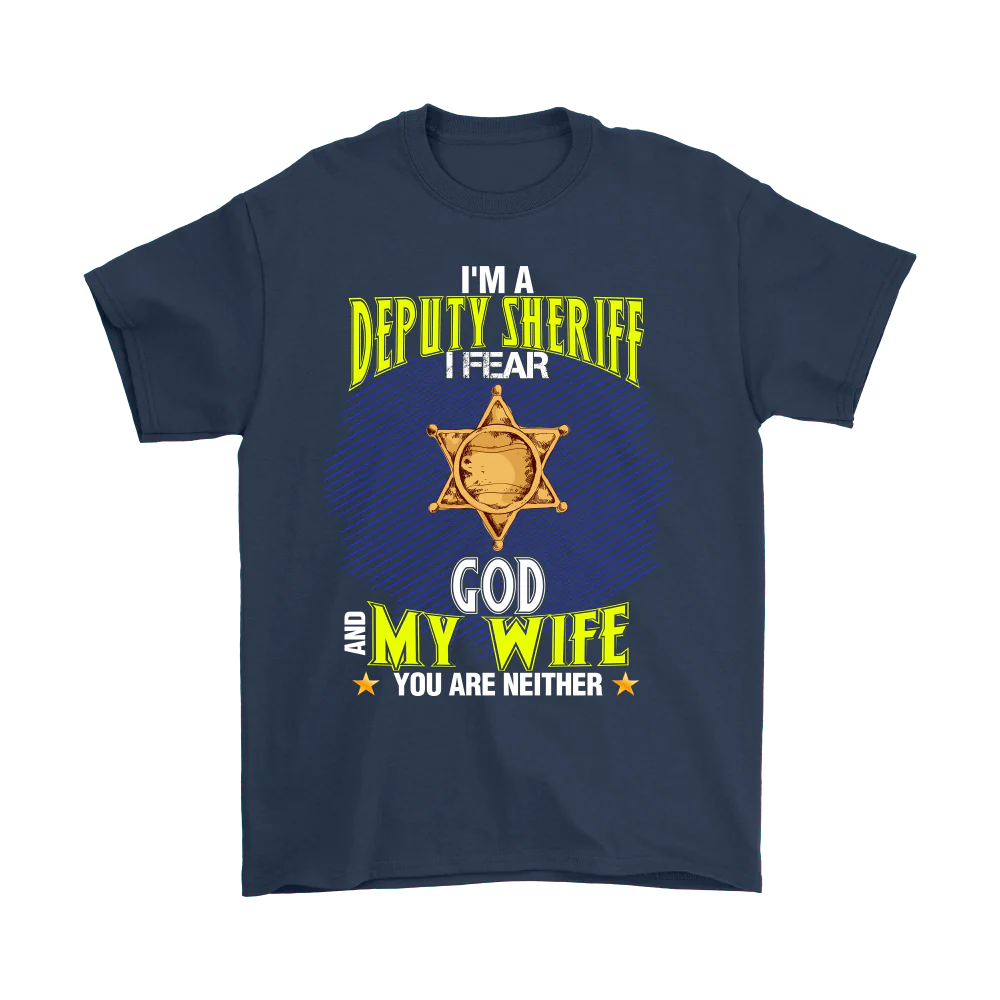 I'm a Deputy Sheriff I Fear God And My Wife You Are Neither Shirt - Image 3