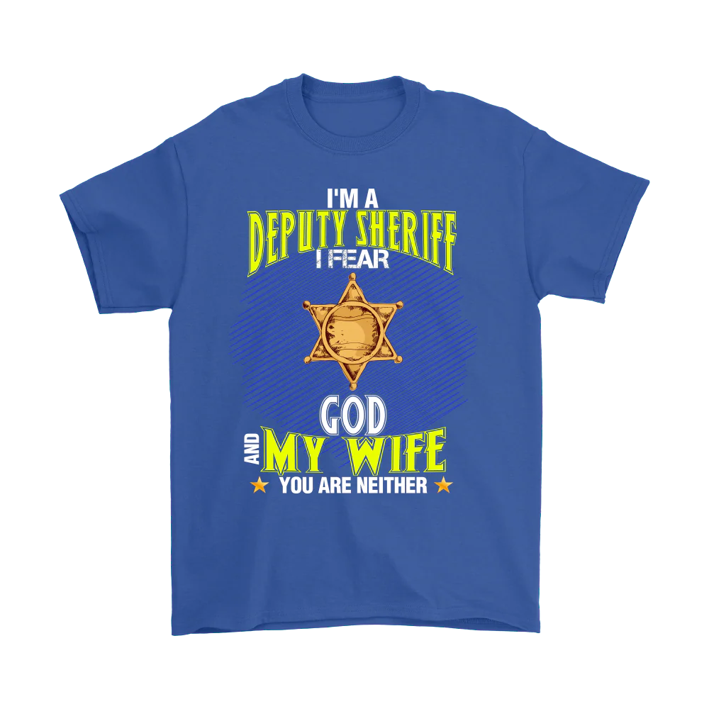 I'm a Deputy Sheriff I Fear God And My Wife You Are Neither Shirt - Image 4