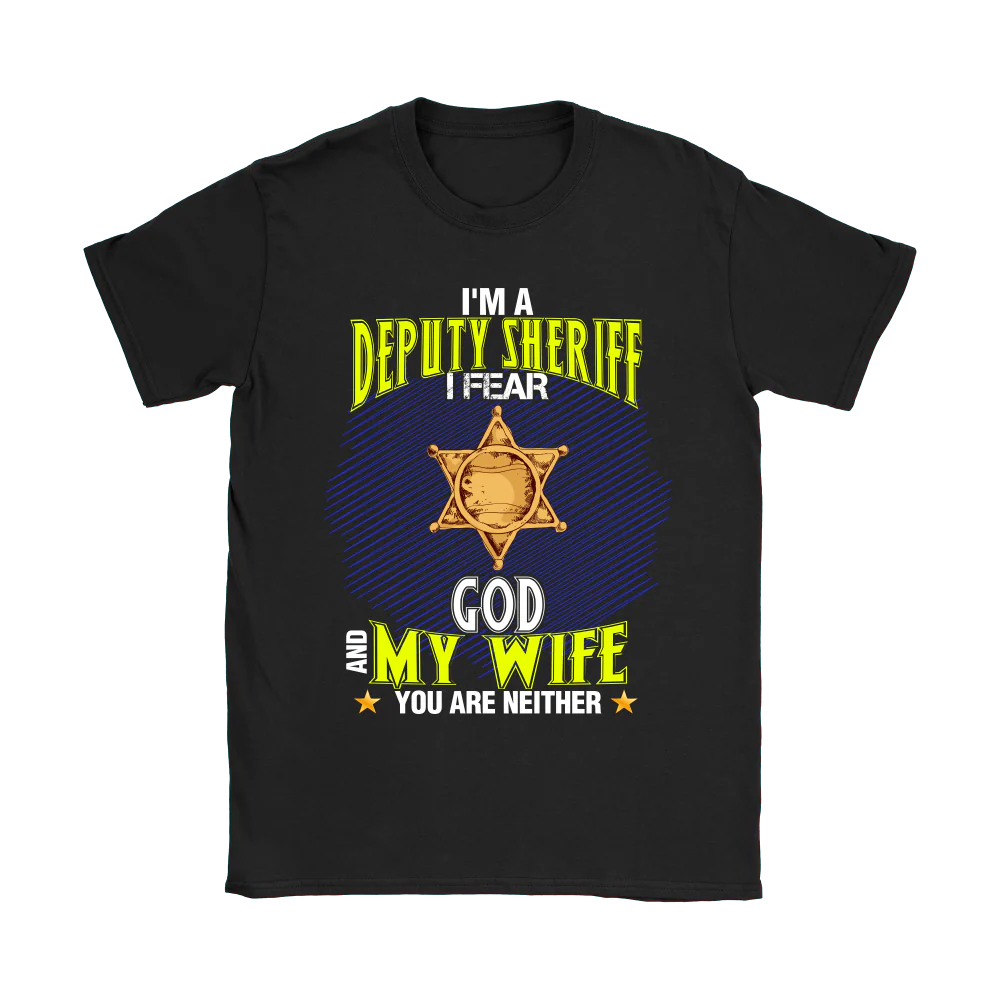 I'm a Deputy Sheriff I Fear God And My Wife You Are Neither Shirt - Image 5
