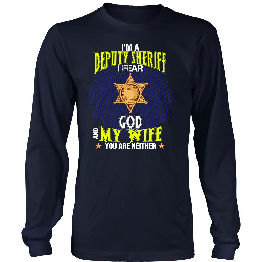 I'm a Deputy Sheriff I Fear God And My Wife You Are Neither Shirt - Image 8