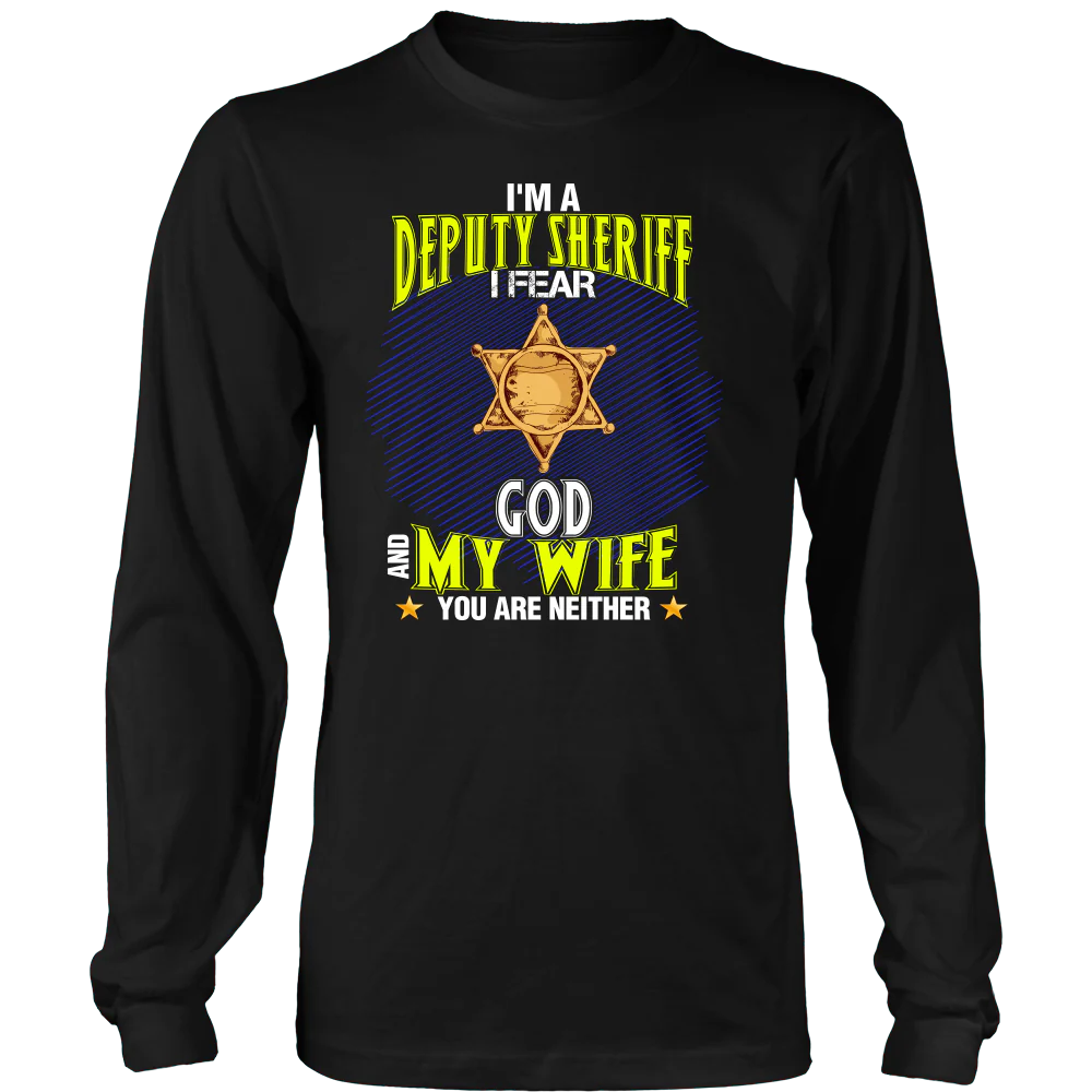 I'm a Deputy Sheriff I Fear God And My Wife You Are Neither Shirt - Image 9