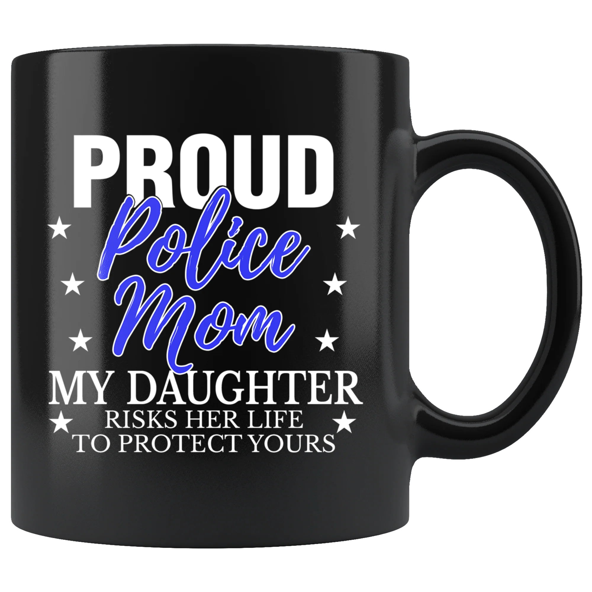 MY DAUGHTER RISKS HIS LIFE - POLICE MOM - MUG