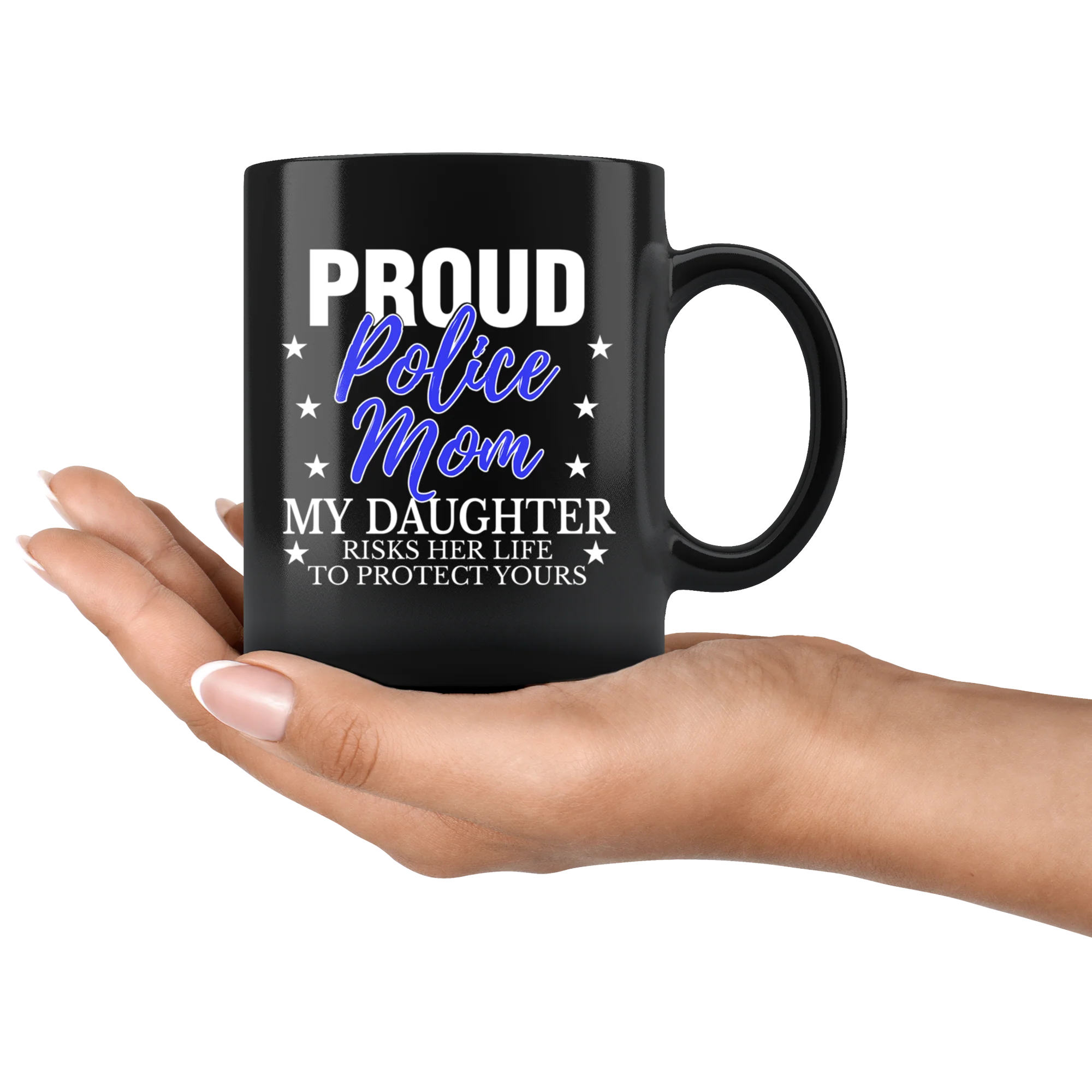 MY DAUGHTER RISKS HIS LIFE - POLICE MOM - MUG - Image 4