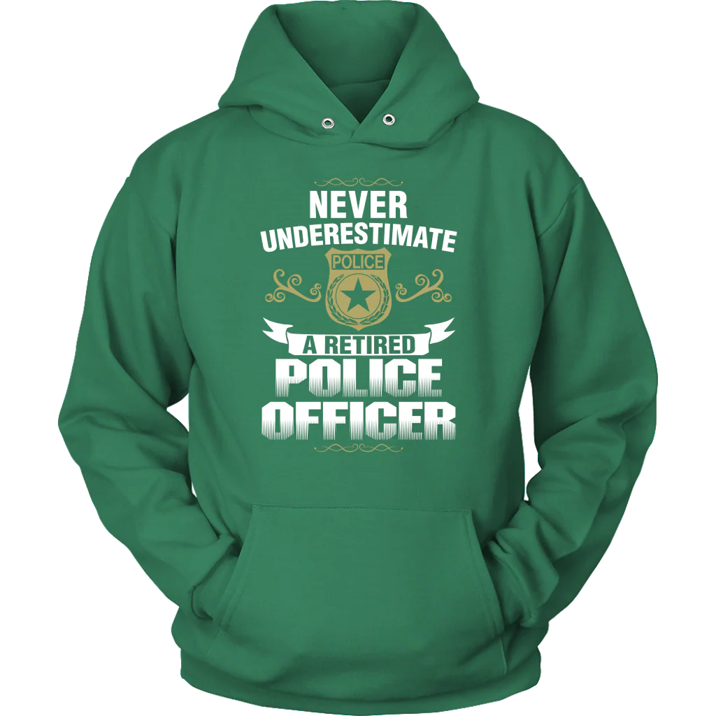 Never Underestimate a Retired Police Officer Shirts and Hoodies - Image 10