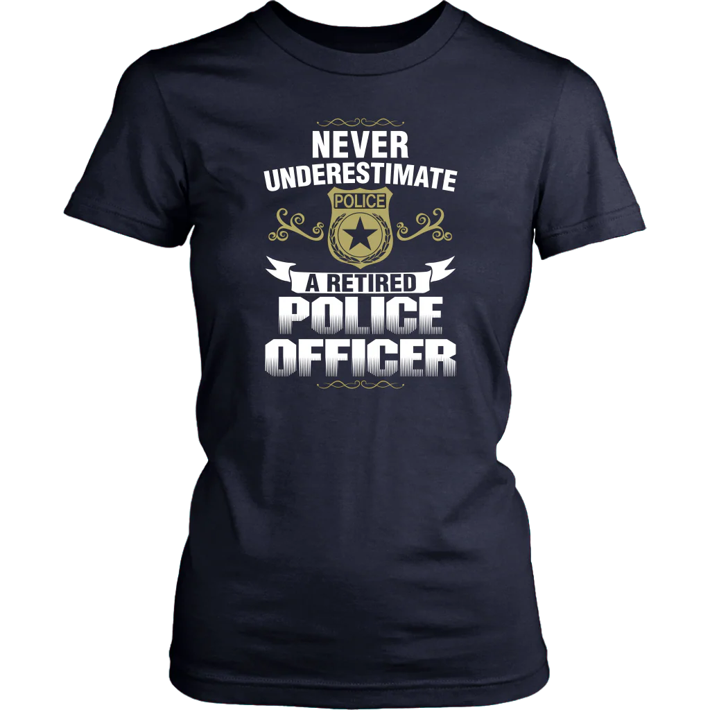 Never Underestimate a Retired Police Officer Shirts and Hoodies - Image 12