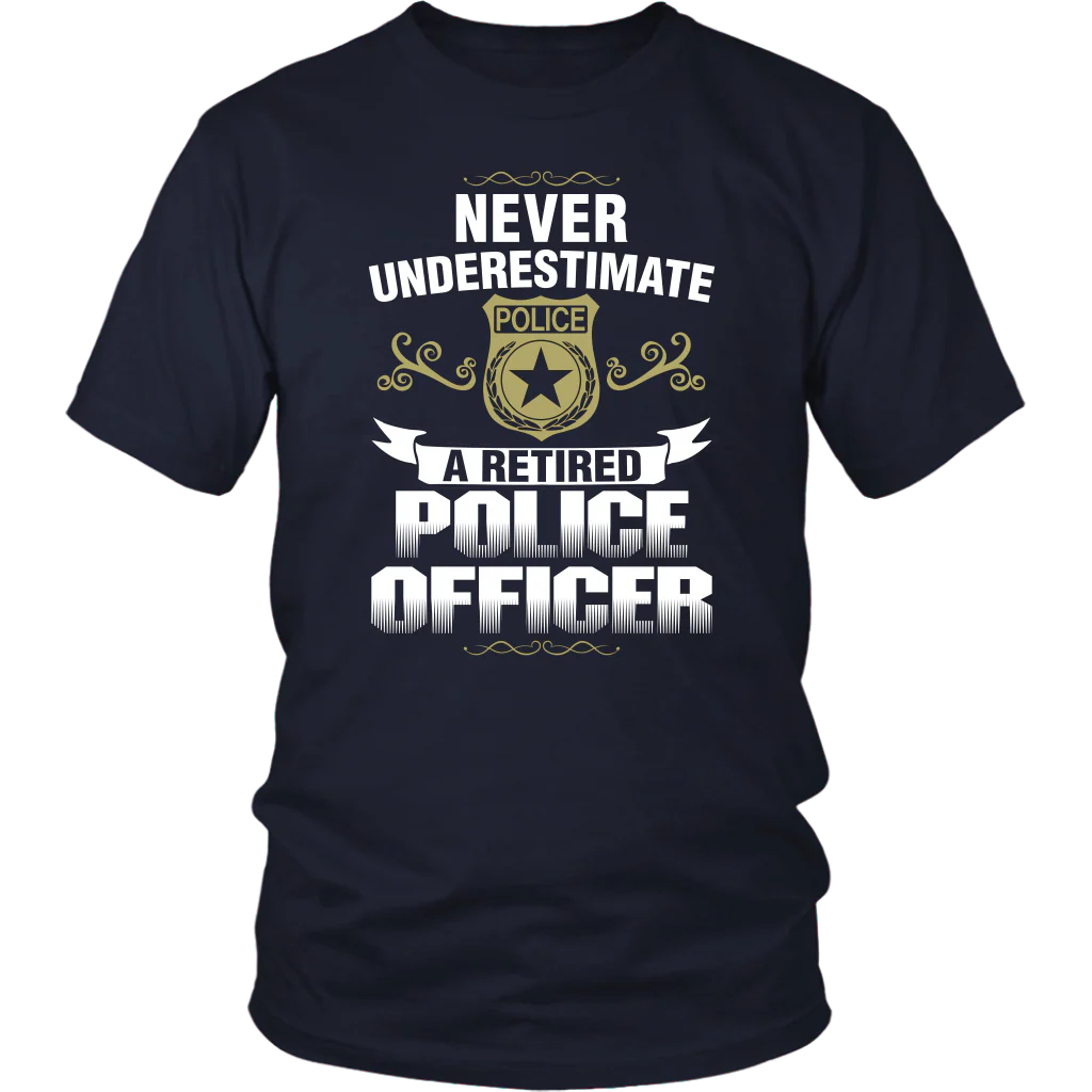 Never Underestimate a Retired Police Officer Shirts and Hoodies - Image 13