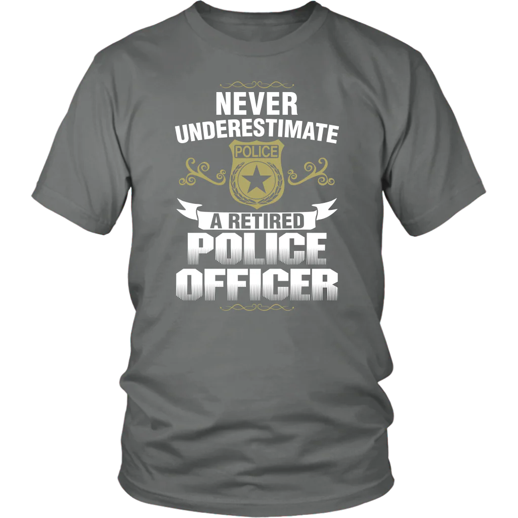 Never Underestimate a Retired Police Officer Shirts and Hoodies - Image 3