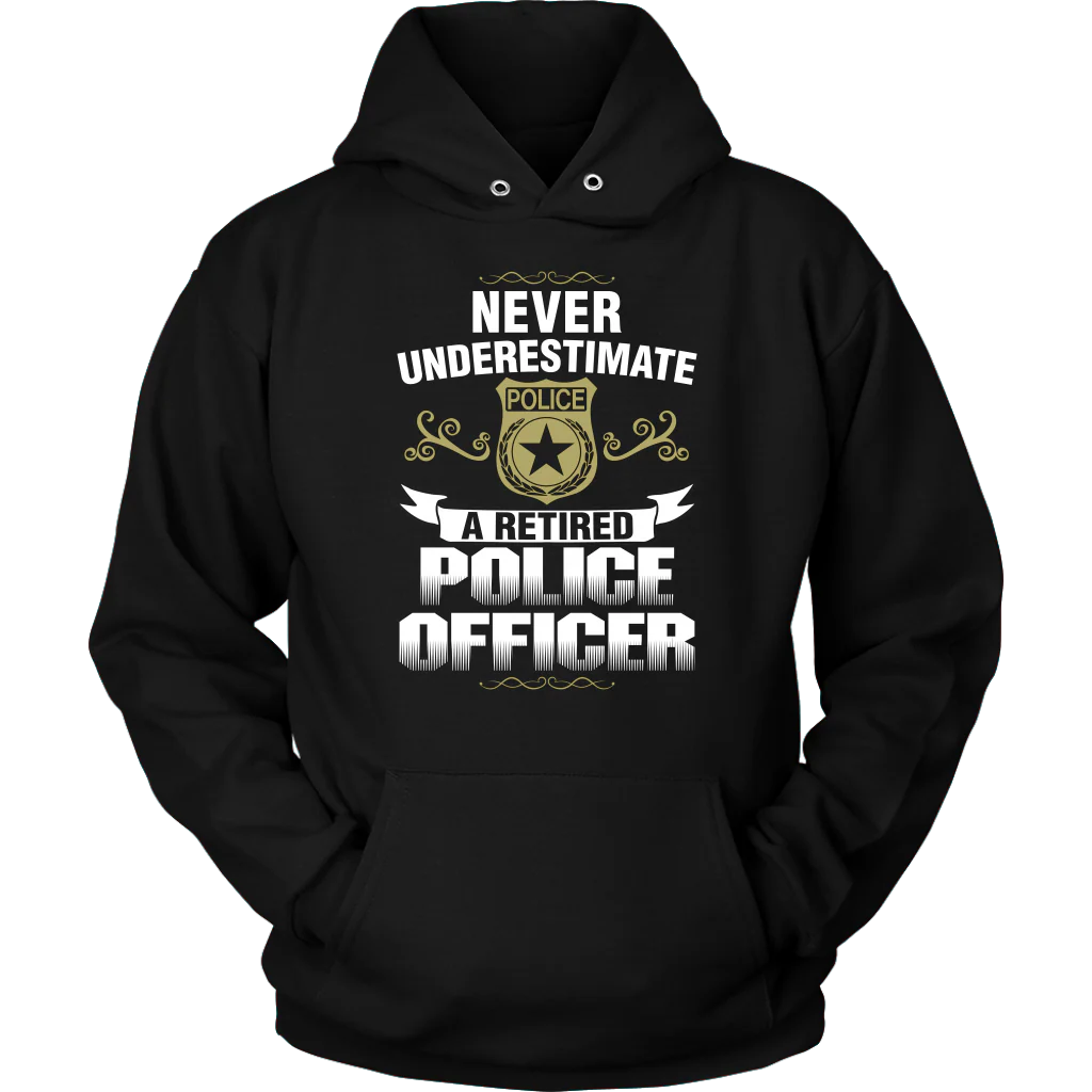 Never Underestimate a Retired Police Officer Shirts and Hoodies - Image 7