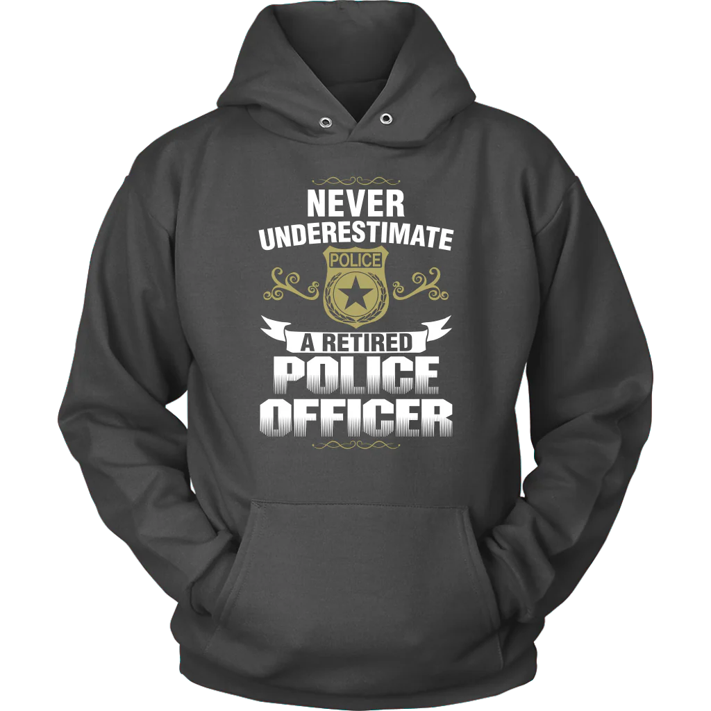 Never Underestimate a Retired Police Officer Shirts and Hoodies - Image 8