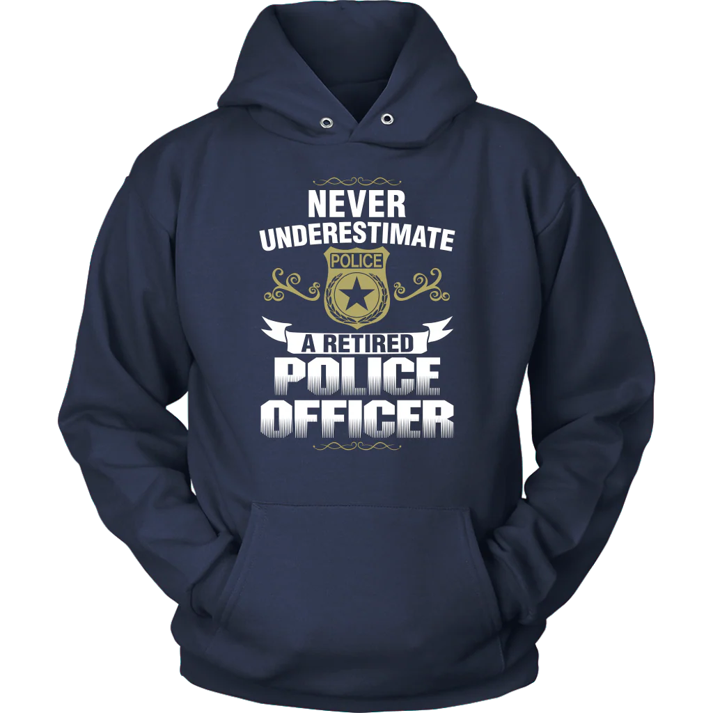 Never Underestimate a Retired Police Officer Shirts and Hoodies - Image 9