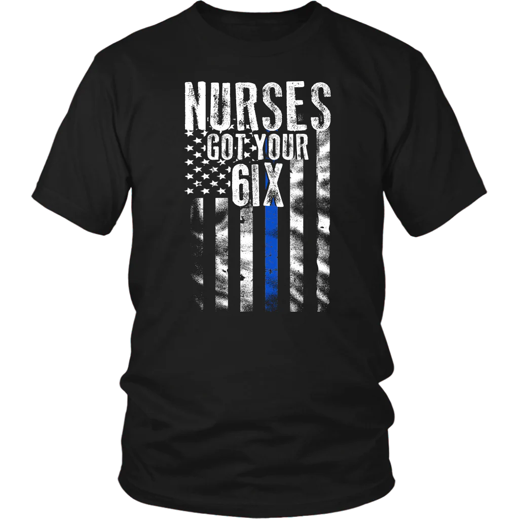 Nurses Got Your SIX Shirts and Hoodies