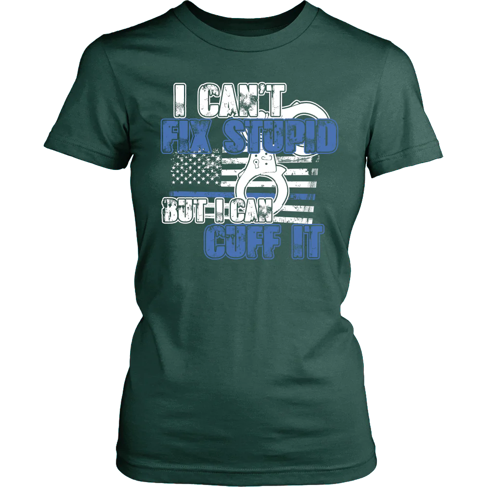 Police - I Can't Fix Stupid But I Can Cuff it Shirt - Image 12
