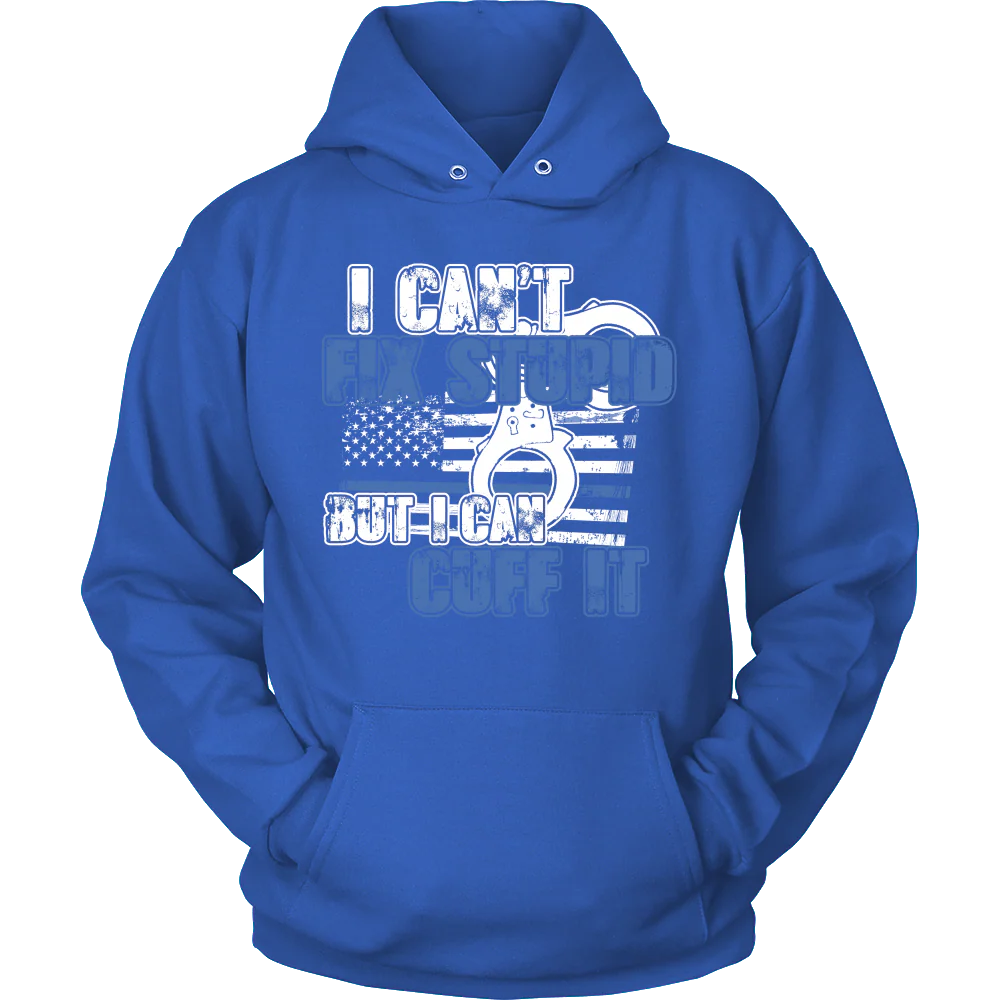 Police - I Can't Fix Stupid But I Can Cuff it Shirt - Image 9