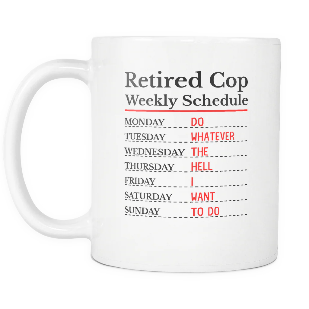 Retired Cop Weekly Schedule Mug - Image 2