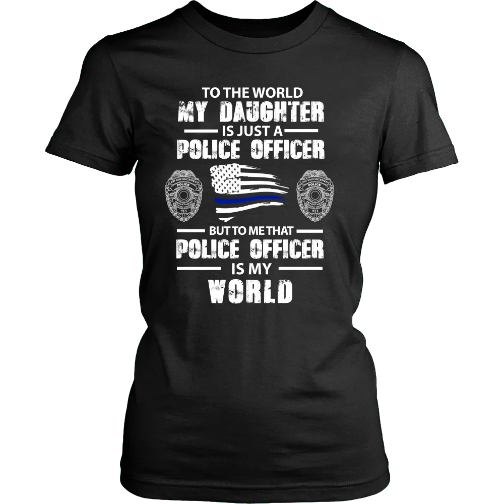 To the World My Daughter is Just a Police Officer Shirts and Hoodies - Image 10