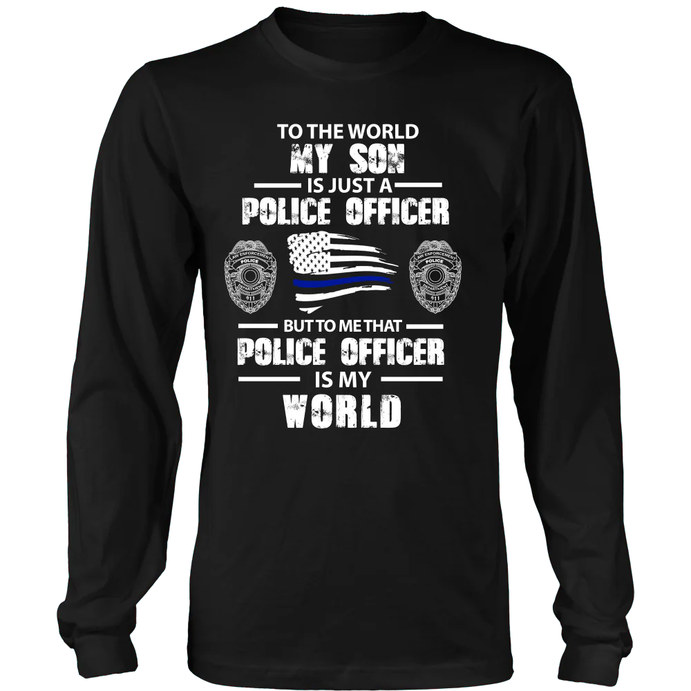 To the World My Son is Just a Police Officer Shirts and Hoodies - Image 6